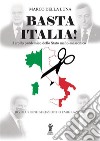 Basta Italia! Il crollo pandemico dello Stato mafio-massonico libro di Della Luna Marco