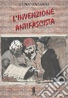 L'invenzione antifascista libro