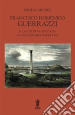 Francesco Domenico Guerrazzi e la colonia italiana in Alessandria d'Egitto libro