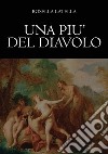 Una più del diavolo libro di Latella Rosella