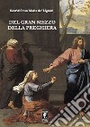 Del gran mezzo della preghiera libro