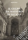 Il colpo da maestro di Satana libro