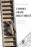 I dodici gradi dell'umiltà. Commento ascetico al Capo VII della Regola di San Benedetto libro