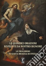 Le quindici orazioni rivelate da Nostro Signore e le preghiere di Santa Brigida di Svezia libro