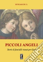 Piccoli angeli. Storie di fanciulli vissuti per Gesù