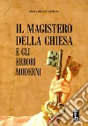 Il Magistero della Chiesa e gli errori moderni libro