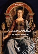 Della prudenza. La più umana delle virtù libro