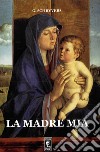 La madre mia libro di Schryvers Joseph