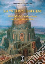 La «nuova» esegesi. Il trionfo del modernismo sull'esegesi cattolica libro