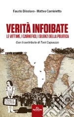 Verità infoibate. Le vittime, i carnefici, i silenzi della politica libro