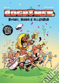 Rugbymen. Rugby, birra e allegria