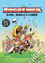 Rugbymen. Rugby, birra e allegria libro