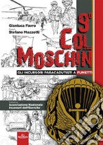 9° col moschin. Gli Incursori Paracadutisti a fumetti libro