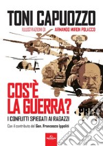 Cos'è la guerra? I conflitti spiegati ai ragazzi libro