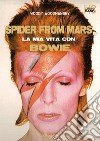 Spider from Mars. La mia vita con Bowie libro