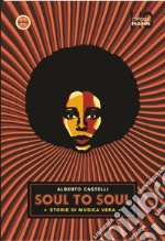 Soul to soul. Storie di musica vera libro