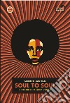 Soul to soul. Storie di musica vera libro di Castelli Alberto