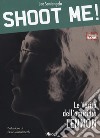 Shoot me! Le verità dell'omicidio Lennon. Ediz. ampliata libro di Santangelo Joe