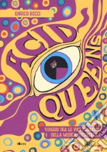 Acid Queens. Viaggio tra le voci femminili della musica psichedelica libro