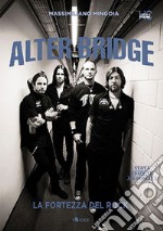 Alter Bridge. La fortezza del rock. Nuova ediz. libro