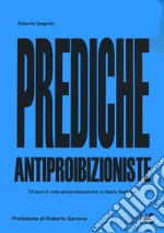 Prediche antiproibizioniste. 10 anni di note antiproibizioniste su Radio Radicale