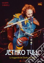 Jethro Tull. La leggenda del flauto nel rock libro