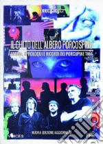 Il culto dell'albero porcospino. Storia, sproloqui e ricordi dei Porcupine Tree libro