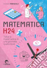 Matematica h24. Tutta la matematica di una giornata qualunque