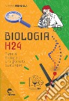 Biologia h24. Tutta la biologia di una giornata qualunque libro
