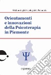 Orientamenti e innovazioni della psicoterapia in Piemonte libro