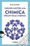 I grandi misteri della chimica svelati dalla scienza libro di De Bellis Nicola