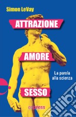 Attrazione, amore, sesso. La parola alla scienza