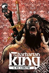 The Barbarian King. Vol. 2: Il re caduto libro