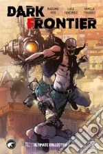 Dark Frontier. Ultimate collection. Vol. 1 libro