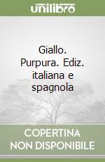 Giallo. Purpura. Ediz. italiana e spagnola libro