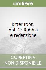 Bitter root. Vol. 2: Rabbia e redenzione libro