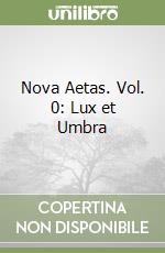 Nova Aetas. Vol. 0: Lux et Umbra