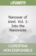 Nanowar of steel. Vol. 1: Into the Nanoverse libro