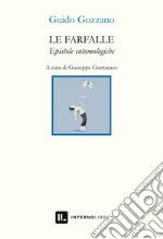 Le farfalle. Epistole entomologiche libro