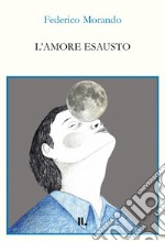 L'amore esausto libro