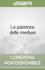 La pazienza delle meduse