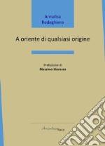 A oriente di qualsiasi origine