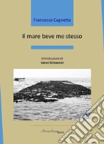 Il mare beve me stesso