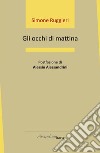 Gli occhi di mattina libro