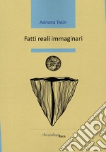 Fatti reali immaginari libro