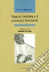 Il paese invisibile e il passo per inventarlo libro