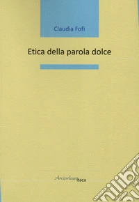 Etica della parola dolce