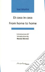 Di casa in casa-From home to home. Premio «Arcipelago Itaca» per una raccolta inedita di versi. 8ª edizione. Ediz. bilingue