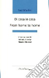 Di casa in casa-From home to home. Premio «Arcipelago Itaca» per una raccolta inedita di versi. 8ª edizione. Ediz. bilingue libro di Merlini Yael