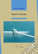 Bucare il tempo libro